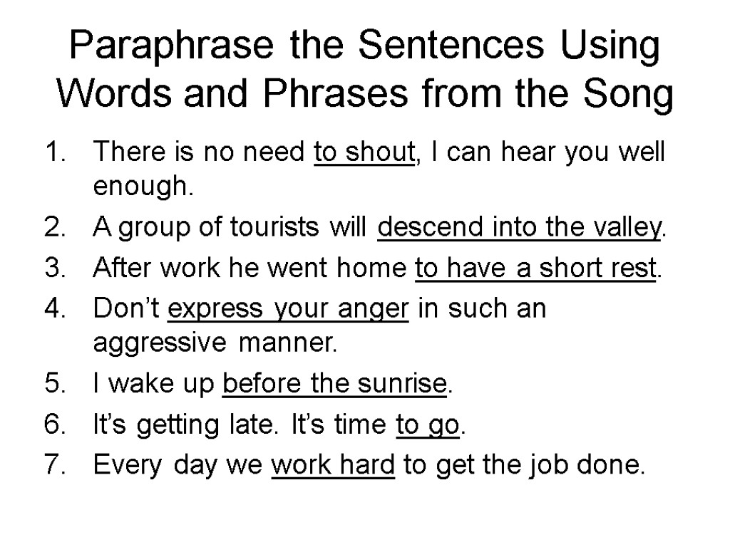 Paraphrase the Sentences Using Words and Phrases from the Song There is no need